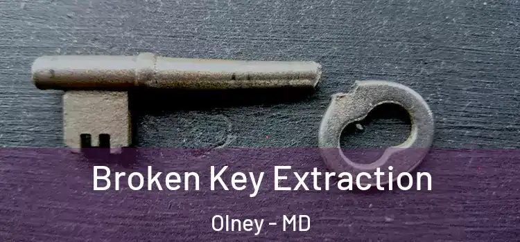 Broken Key Extraction Olney - MD