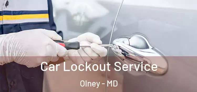 Car Lockout Service Olney - MD