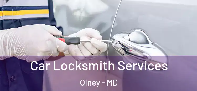 Car Locksmith Services Olney - MD