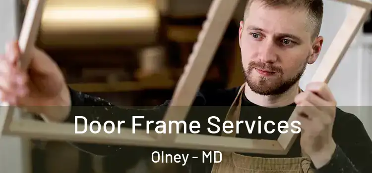 Door Frame Services Olney - MD